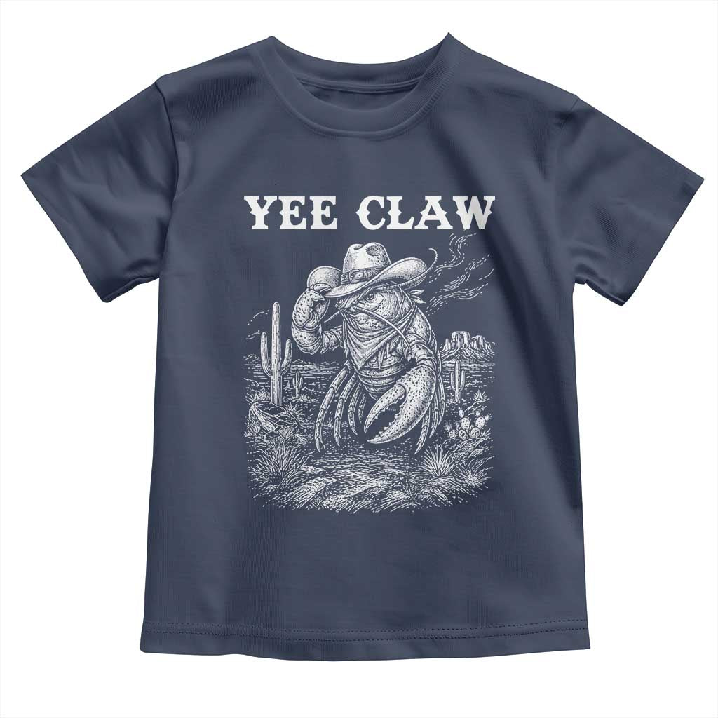 Yee Claw Lobster Toddler T Shirt Funny Crawfish Western Meme TS14 Navy Print Your Wear
