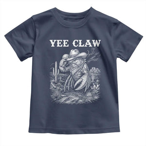Yee Claw Lobster Toddler T Shirt Funny Crawfish Western Meme TS14 Navy Print Your Wear