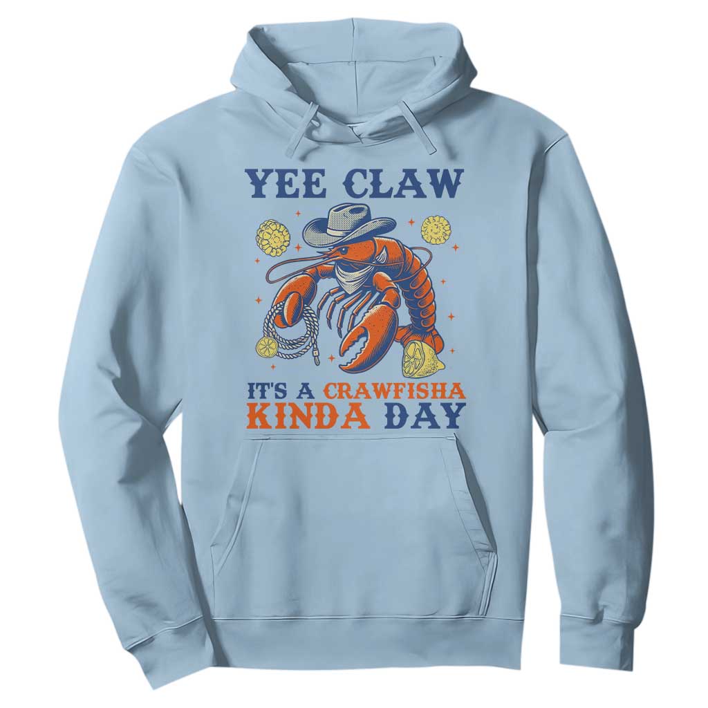 Yee Claw Lobster Hoodie It's a Crawfish Kinda Day Summer Beach Vaction Gift TS14 Light Blue Print Your Wear