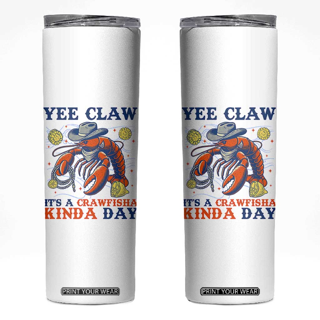 Yee Claw Lobster Skinny Tumbler It's a Crawfish Kinda Day Summer Beach Vaction Gift TS14 White Print Your Wear