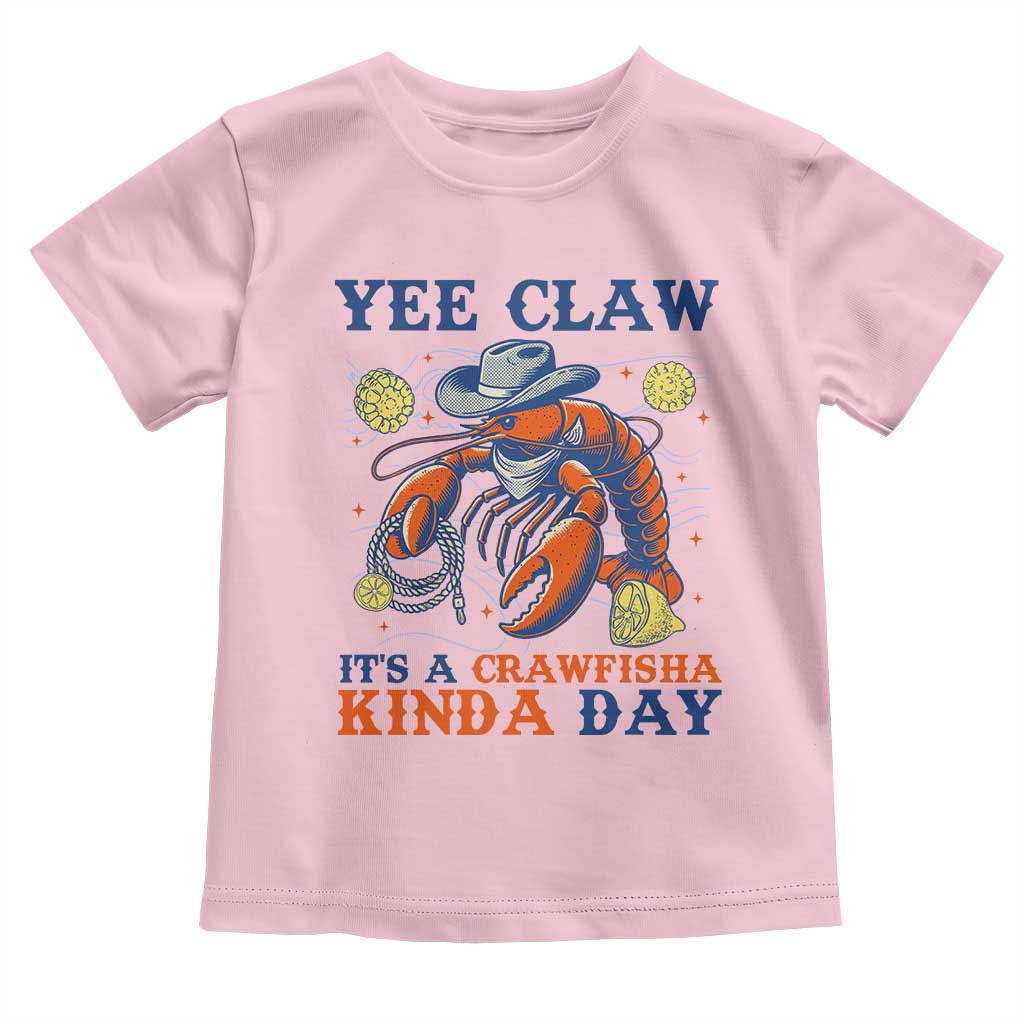 Yee Claw Lobster Toddler T Shirt It's a Crawfish Kinda Day Summer Beach Vaction Gift TS14 Light Pink Print Your Wear