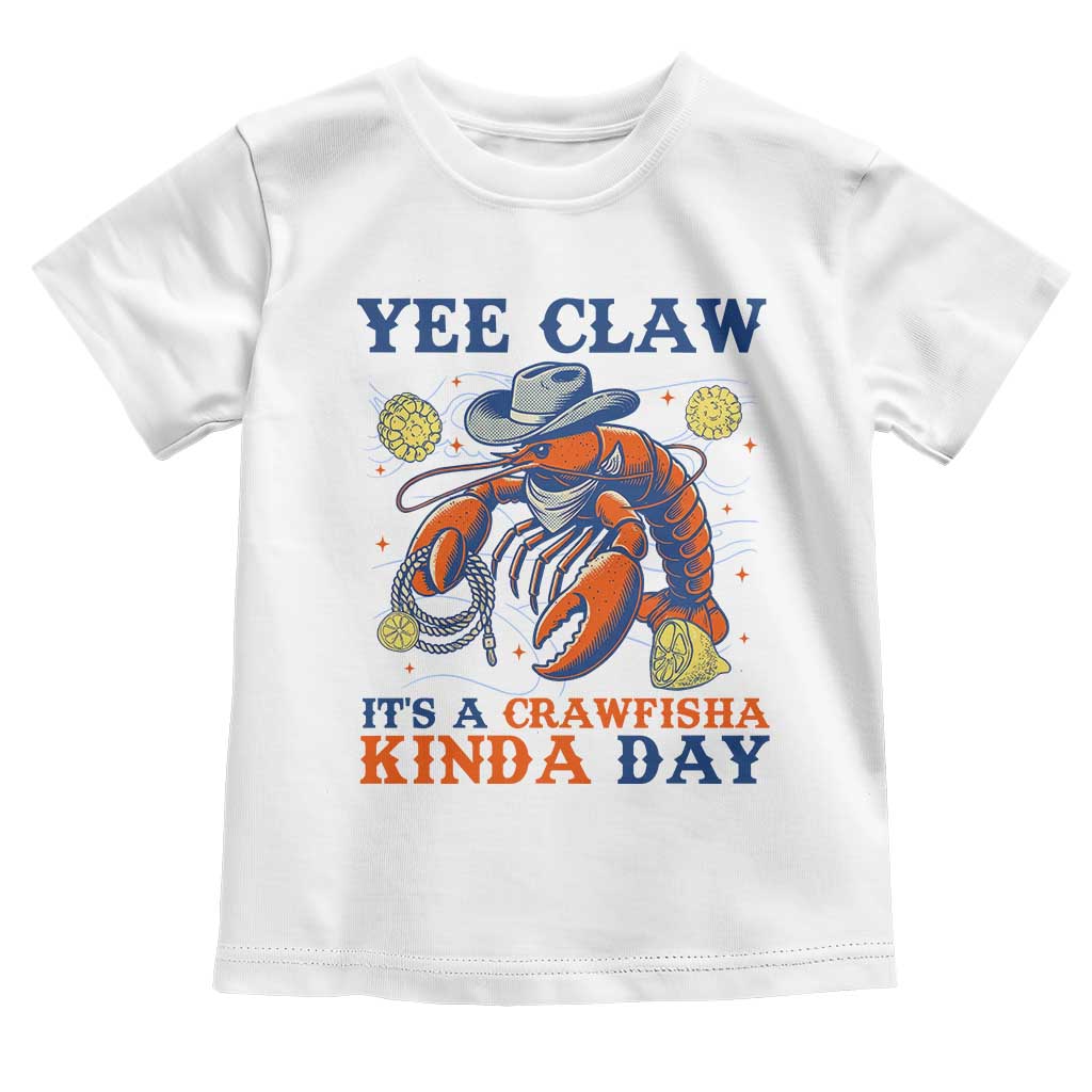 Yee Claw Lobster Toddler T Shirt It's a Crawfish Kinda Day Summer Beach Vaction Gift TS14 White Print Your Wear