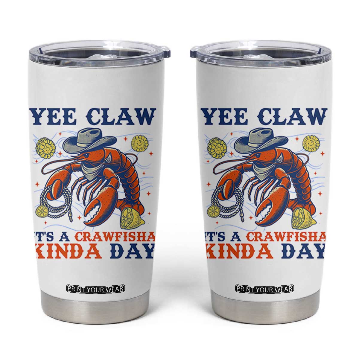 Yee Claw Lobster Tumbler Cup It's a Crawfish Kinda Day Summer Beach Vaction Gift TS14 White Print Your Wear