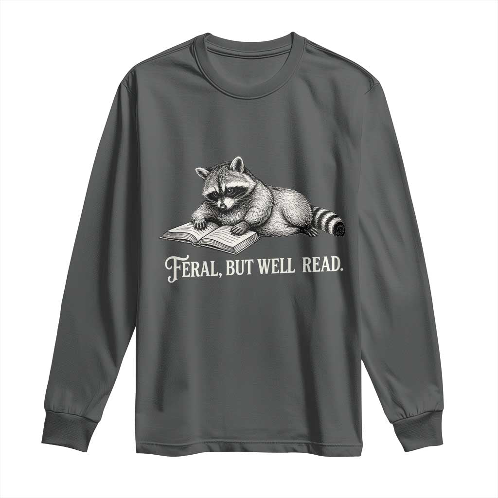 Feral But Well Read Long Sleeve Shirt Funny Raccoon Reading Book Lover TS14 Dark Heather Print Your Wear