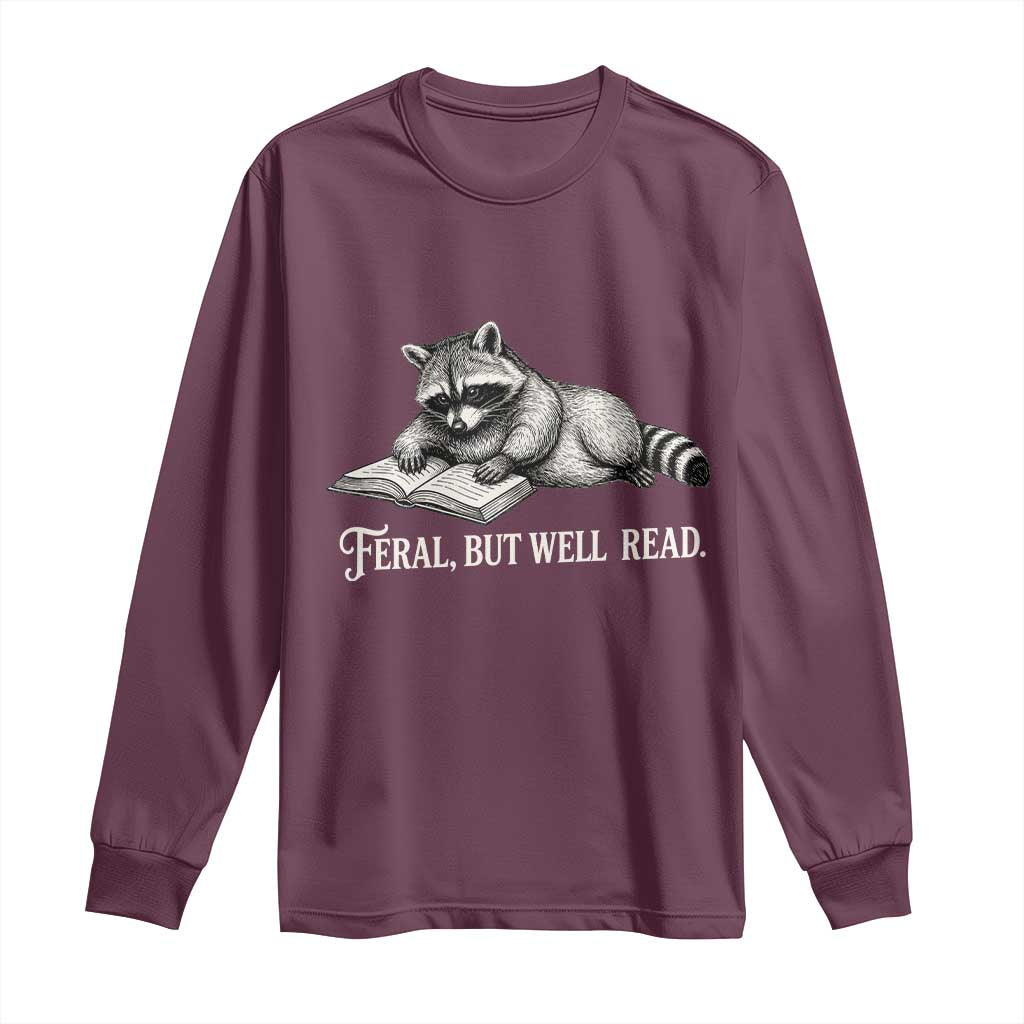 Feral But Well Read Long Sleeve Shirt Funny Raccoon Reading Book Lover TS14 Maroon Print Your Wear