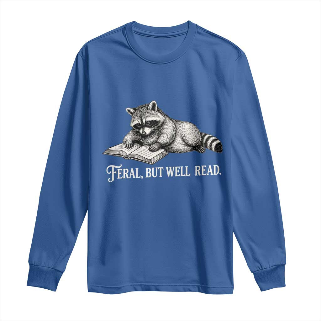 Feral But Well Read Long Sleeve Shirt Funny Raccoon Reading Book Lover TS14 Royal Blue Print Your Wear