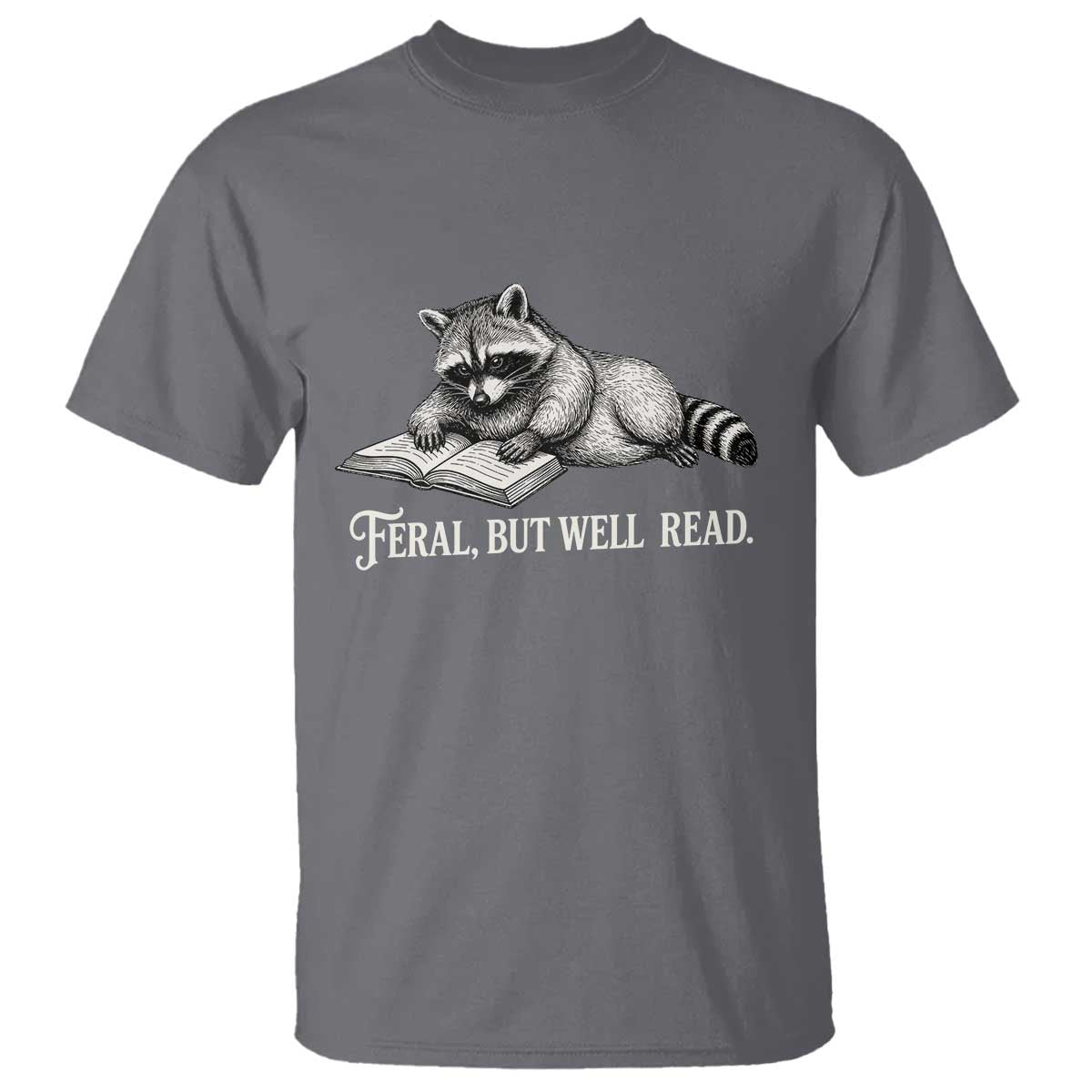 Feral But Well Read T Shirt Funny Raccoon Reading Book Lover TS14 Charcoal Print Your Wear
