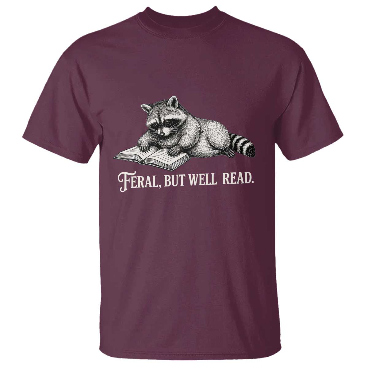 Feral But Well Read T Shirt Funny Raccoon Reading Book Lover TS14 Maroon Print Your Wear