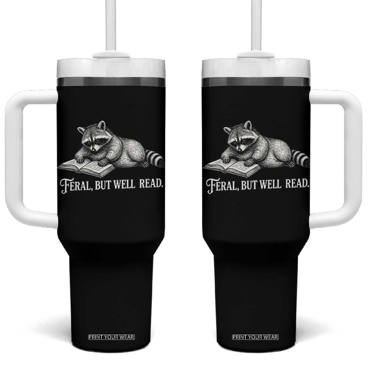 Feral But Well Read Tumbler With Handle Funny Raccoon Reading Book Lover TS14 One Size: 40 oz Black Print Your Wear