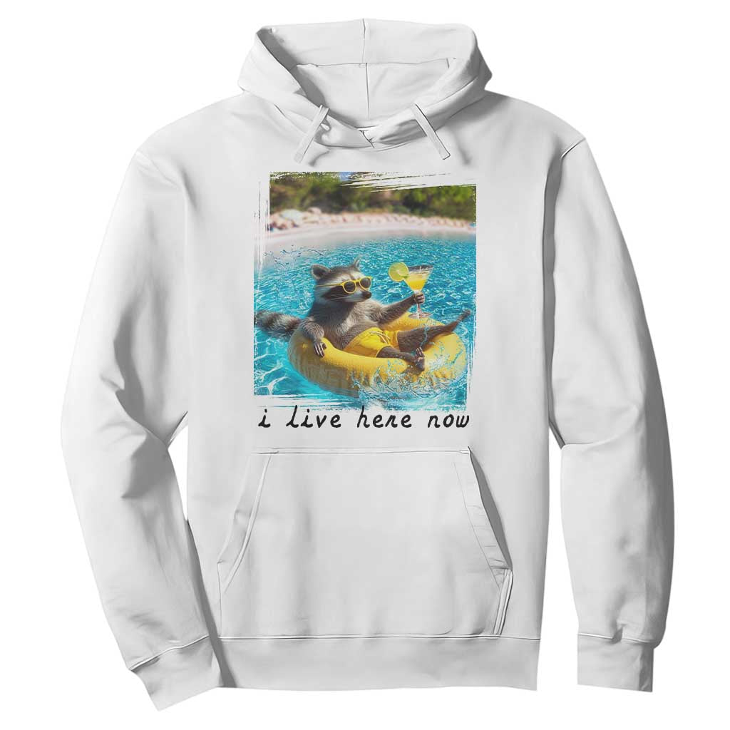 I Live Here Now Raccoon Hoodie Funny Summer Vacation Meme TS14 White Print Your Wear