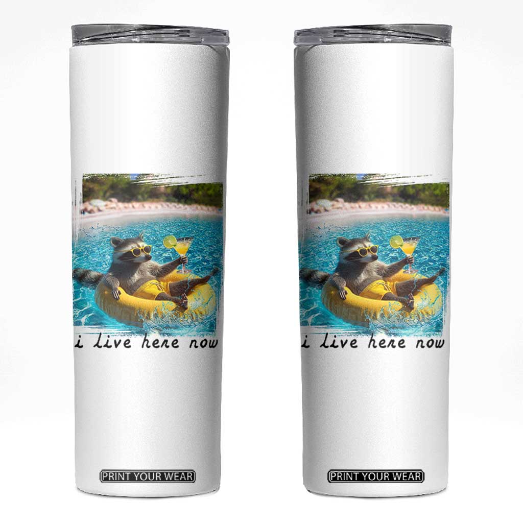 I Live Here Now Raccoon Skinny Tumbler Funny Summer Vacation Meme TS14 White Print Your Wear