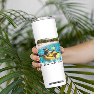 I Live Here Now Raccoon Skinny Tumbler Funny Summer Vacation Meme TS14 Print Your Wear