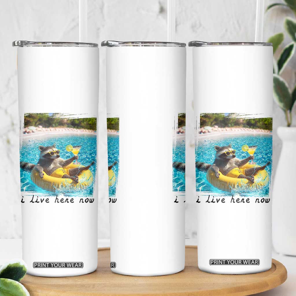 I Live Here Now Raccoon Skinny Tumbler Funny Summer Vacation Meme TS14 Print Your Wear