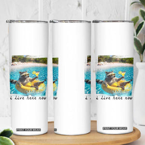 I Live Here Now Raccoon Skinny Tumbler Funny Summer Vacation Meme TS14 Print Your Wear