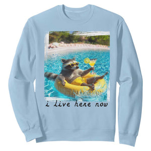 I Live Here Now Raccoon Sweatshirt Funny Summer Vacation Meme TS14 Light Blue Print Your Wear
