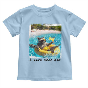 I Live Here Now Raccoon Toddler T Shirt Funny Summer Vacation Meme TS14 Light Blue Print Your Wear