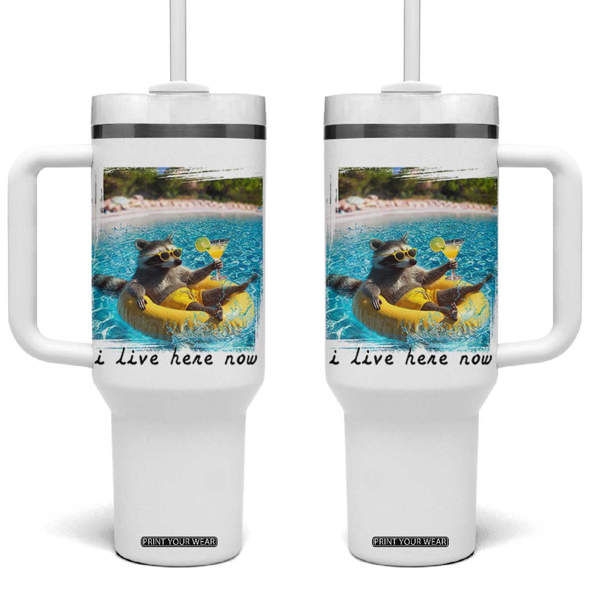 I Live Here Now Raccoon Tumbler With Handle Funny Summer Vacation Meme TS14 One Size: 40 oz White Print Your Wear