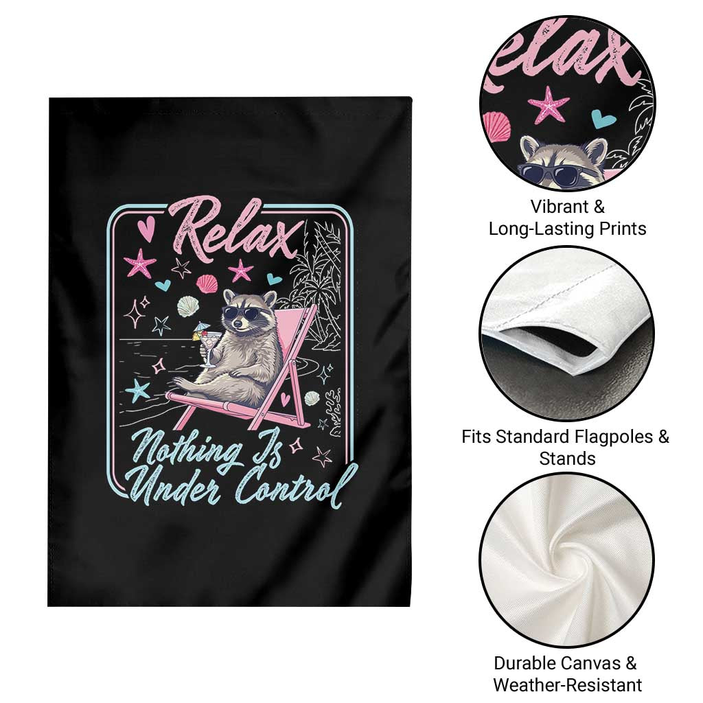 Relax Nothing Is Under Control Garden Flag Chill Raccoon Beach Vacation Gift TS14 Print Your Wear