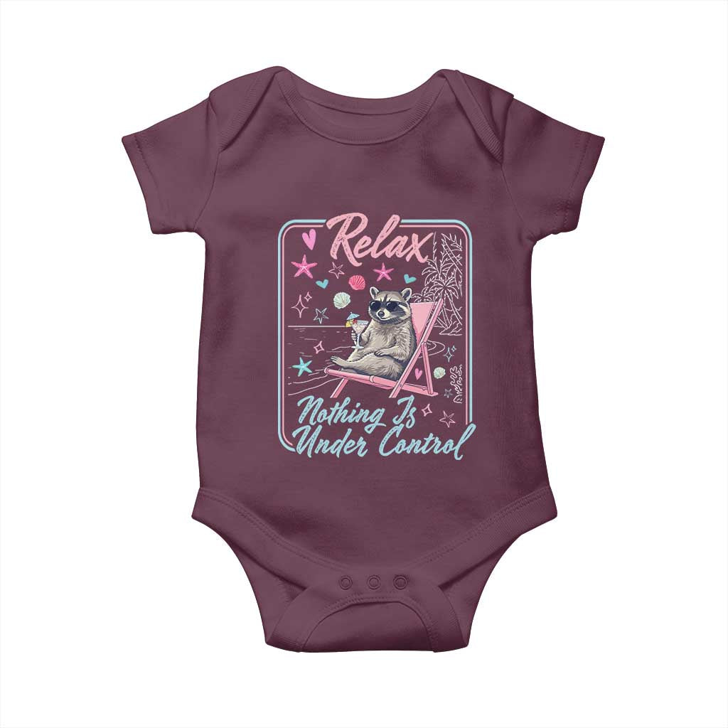 Relax Nothing Is Under Control Baby Onesie Chill Raccoon Beach Vacation Gift TS14 Maroon Print Your Wear