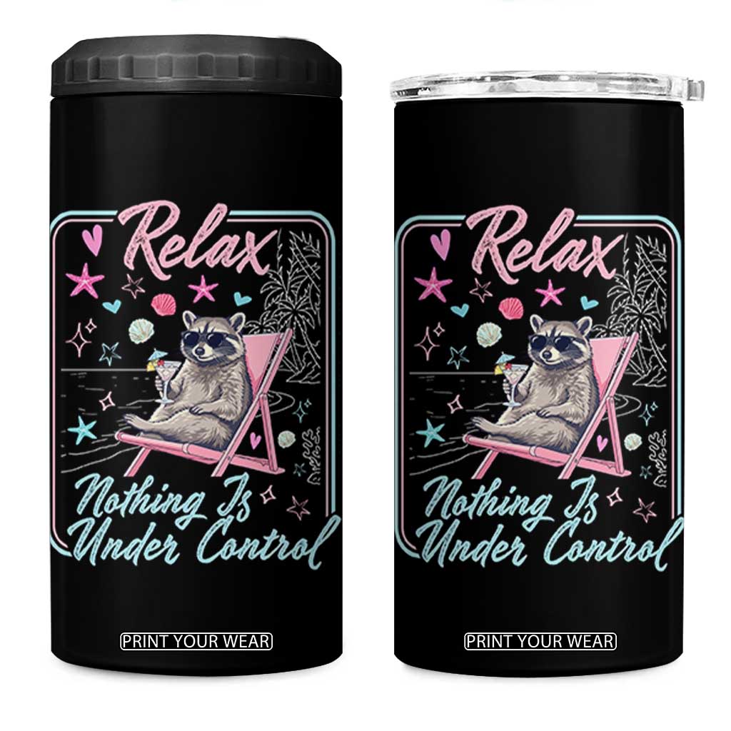 Relax Nothing Is Under Control 4 in 1 Can Cooler Tumbler Chill Raccoon Beach Vacation Gift TS14 One Size: 16 oz Black Print Your Wear