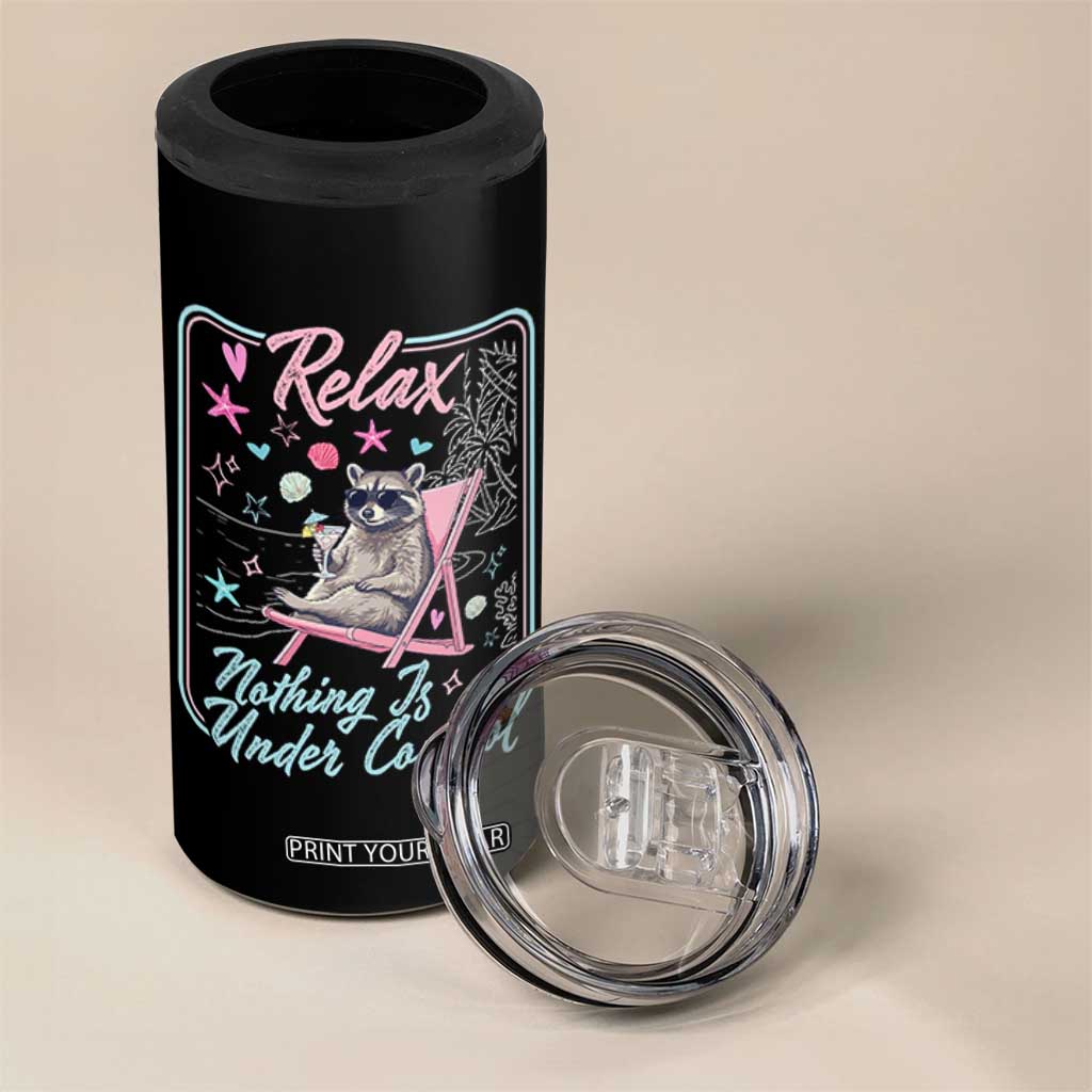 Relax Nothing Is Under Control 4 in 1 Can Cooler Tumbler Chill Raccoon Beach Vacation Gift TS14 Print Your Wear