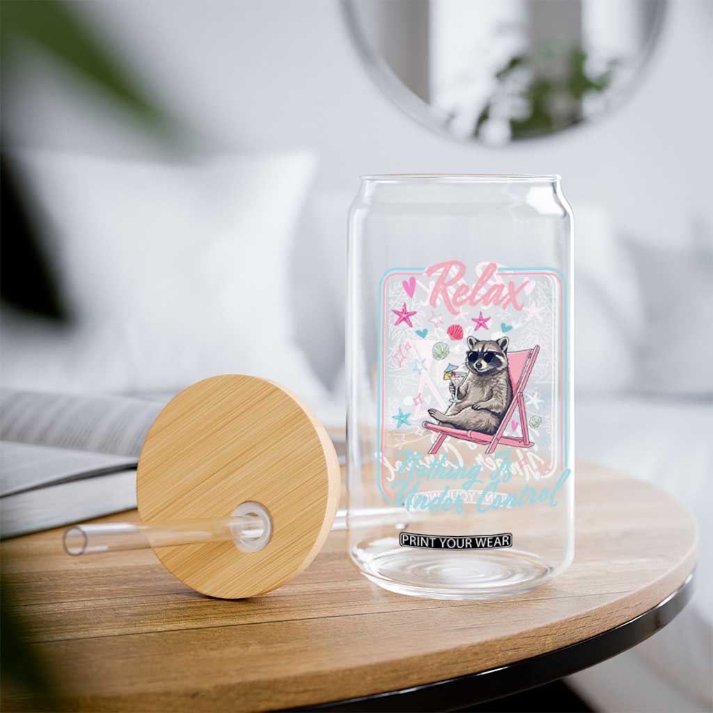 Relax Nothing Is Under Control Glass Can Chill Raccoon Beach Vacation Gift TS14 Print Your Wear