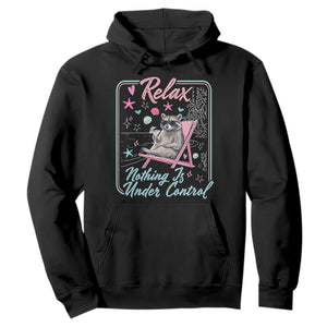 Relax Nothing Is Under Control Hoodie Chill Raccoon Beach Vacation Gift TS14 Black Print Your Wear