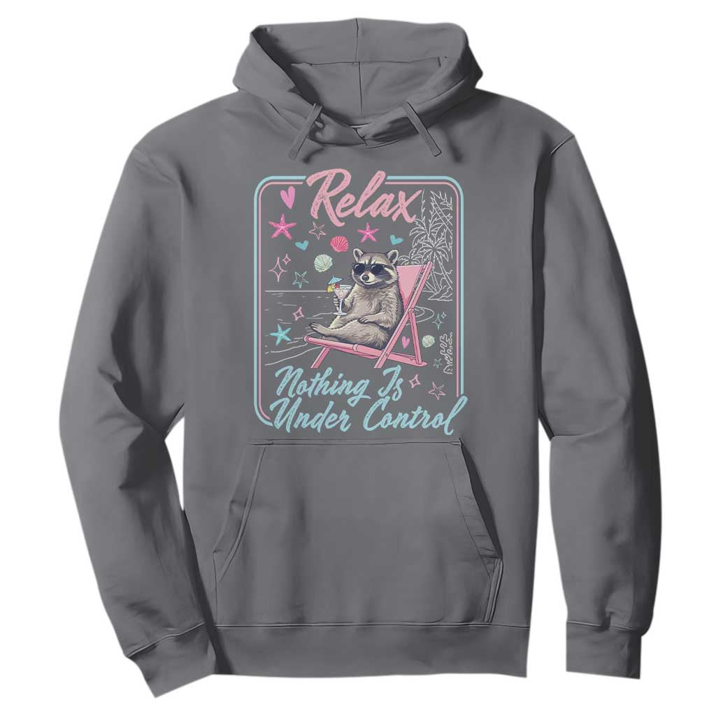 Relax Nothing Is Under Control Hoodie Chill Raccoon Beach Vacation Gift TS14 Charcoal Print Your Wear