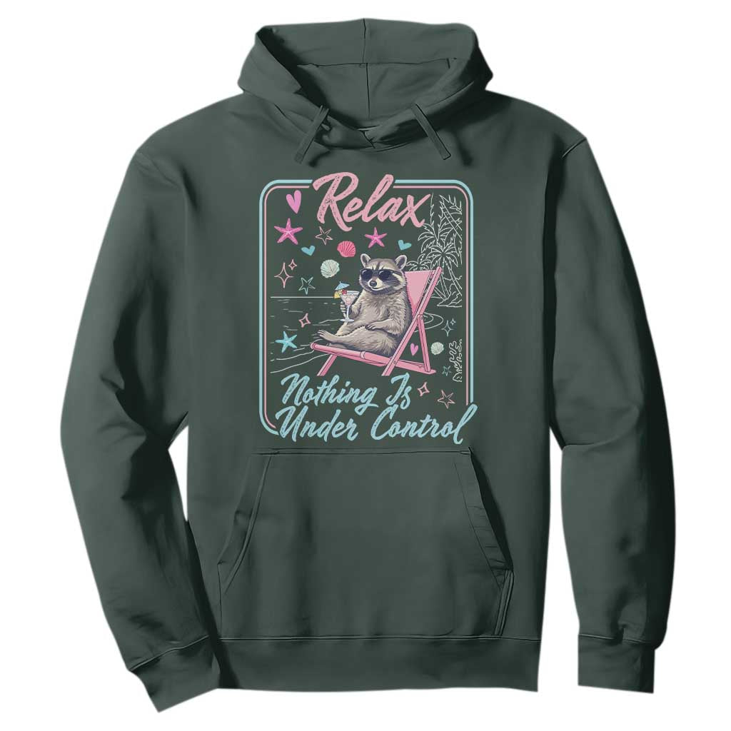 Relax Nothing Is Under Control Hoodie Chill Raccoon Beach Vacation Gift TS14 Dark Forest Green Print Your Wear