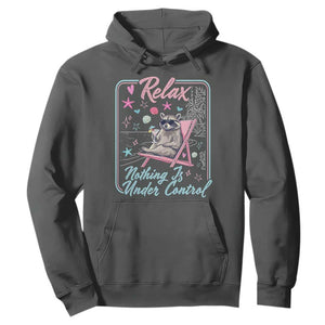 Relax Nothing Is Under Control Hoodie Chill Raccoon Beach Vacation Gift TS14 Dark Heather Print Your Wear