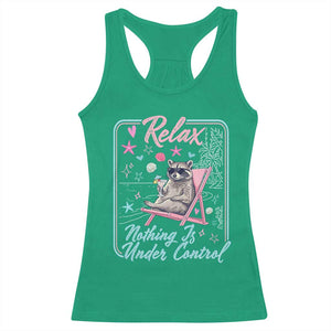 Relax Nothing Is Under Control Racerback Tank Top Chill Raccoon Beach Vacation Gift TS14 Irish Green Print Your Wear