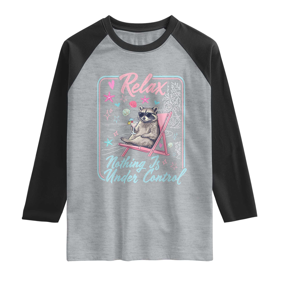 Relax Nothing Is Under Control Raglan Shirt Chill Raccoon Beach Vacation Gift TS14 Heather Gray Black Print Your Wear