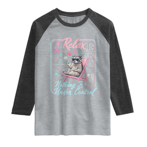 Relax Nothing Is Under Control Raglan Shirt Chill Raccoon Beach Vacation Gift TS14 Heather Gray Heather Charcoal Print Your Wear