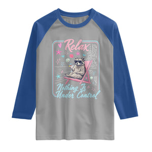 Relax Nothing Is Under Control Raglan Shirt Chill Raccoon Beach Vacation Gift TS14 Sport Gray Royal Print Your Wear