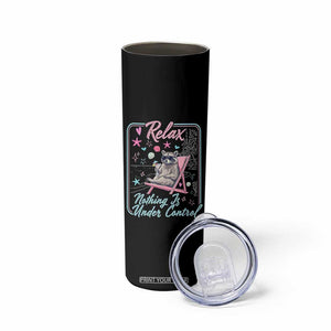 Relax Nothing Is Under Control Skinny Tumbler Chill Raccoon Beach Vacation Gift TS14 Print Your Wear