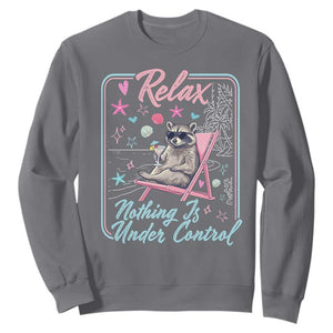 Relax Nothing Is Under Control Sweatshirt Chill Raccoon Beach Vacation Gift TS14 Charcoal Print Your Wear