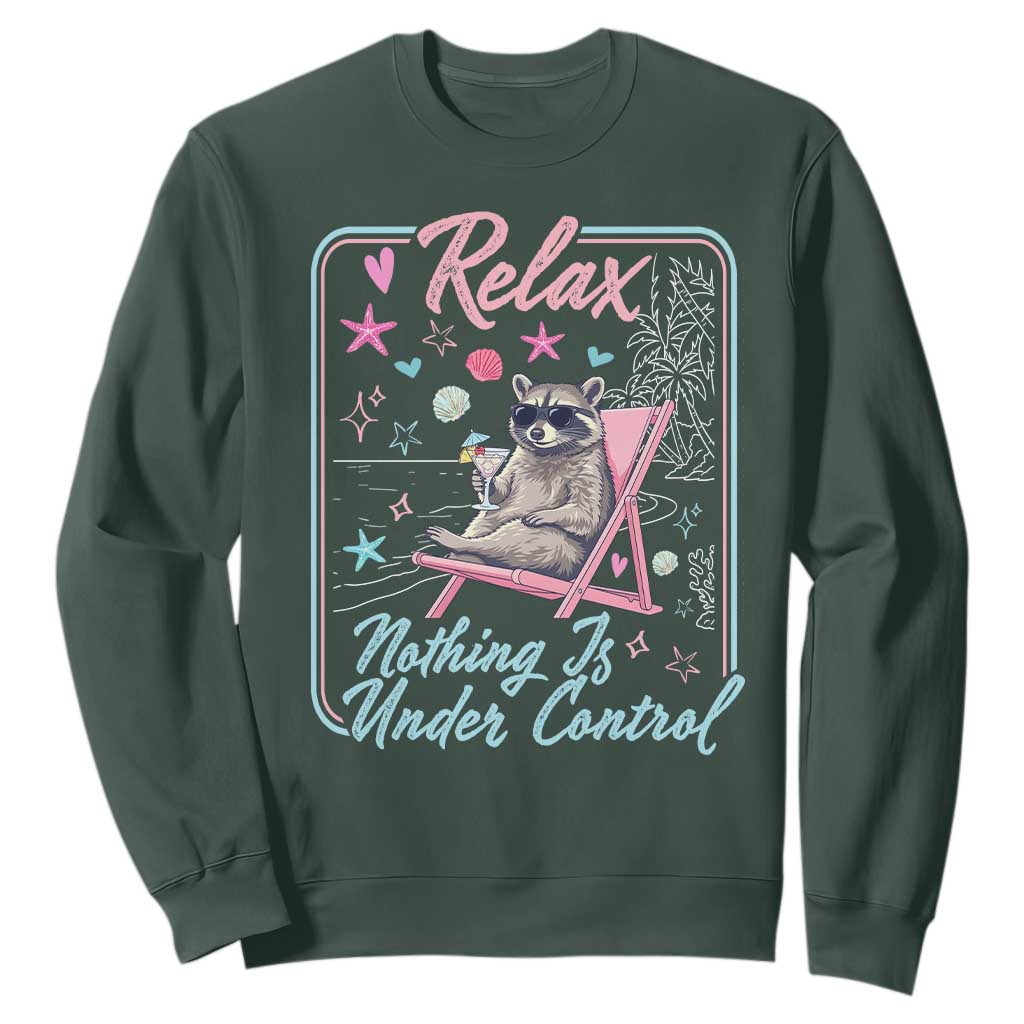 Relax Nothing Is Under Control Sweatshirt Chill Raccoon Beach Vacation Gift TS14 Dark Forest Green Print Your Wear