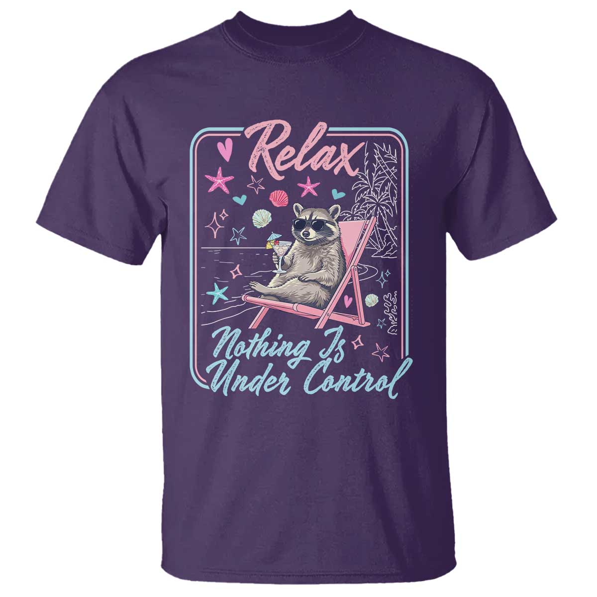 Relax Nothing Is Under Control T Shirt Chill Raccoon Beach Vacation Gift TS14 Purple Print Your Wear