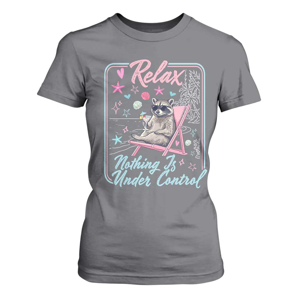 Relax Nothing Is Under Control T Shirt For Women Chill Raccoon Beach Vacation Gift TS14 Charcoal Print Your Wear