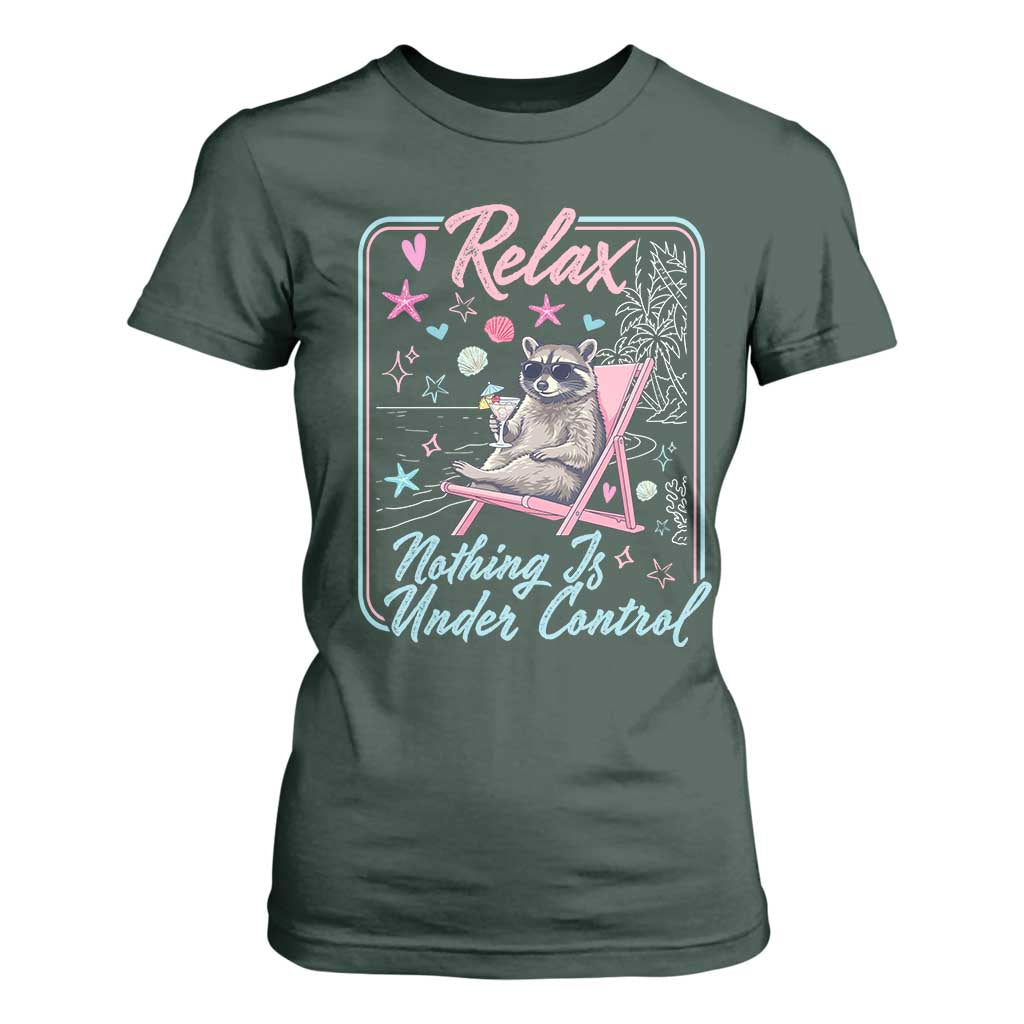 Relax Nothing Is Under Control T Shirt For Women Chill Raccoon Beach Vacation Gift TS14 Dark Forest Green Print Your Wear
