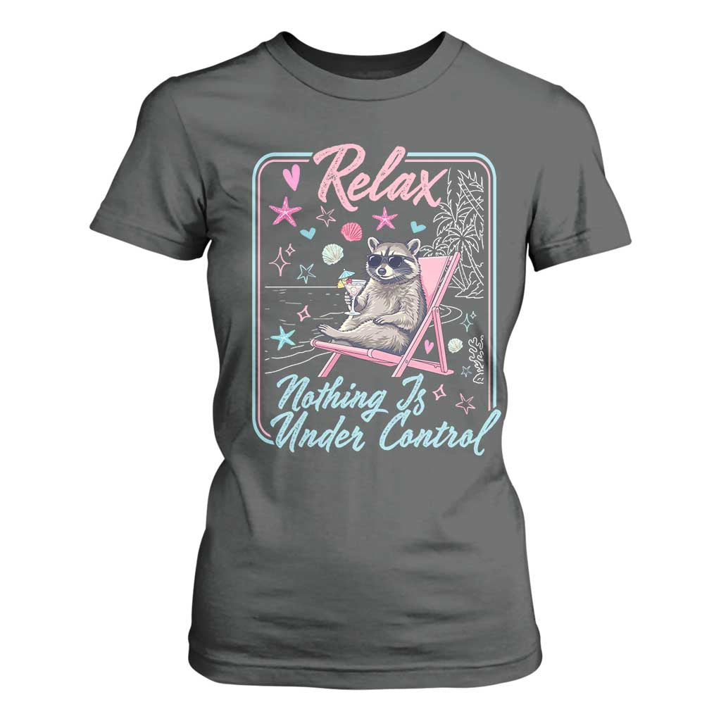Relax Nothing Is Under Control T Shirt For Women Chill Raccoon Beach Vacation Gift TS14 Dark Heather Print Your Wear
