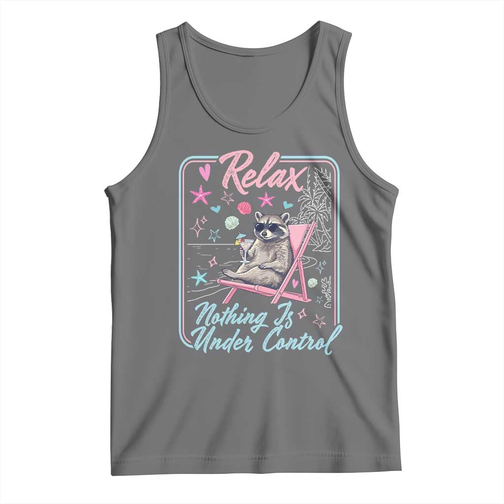 Relax Nothing Is Under Control Tank Top Chill Raccoon Beach Vacation Gift TS14 Black Heather Print Your Wear