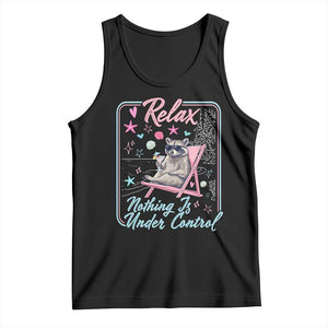 Relax Nothing Is Under Control Tank Top Chill Raccoon Beach Vacation Gift TS14 Black Print Your Wear