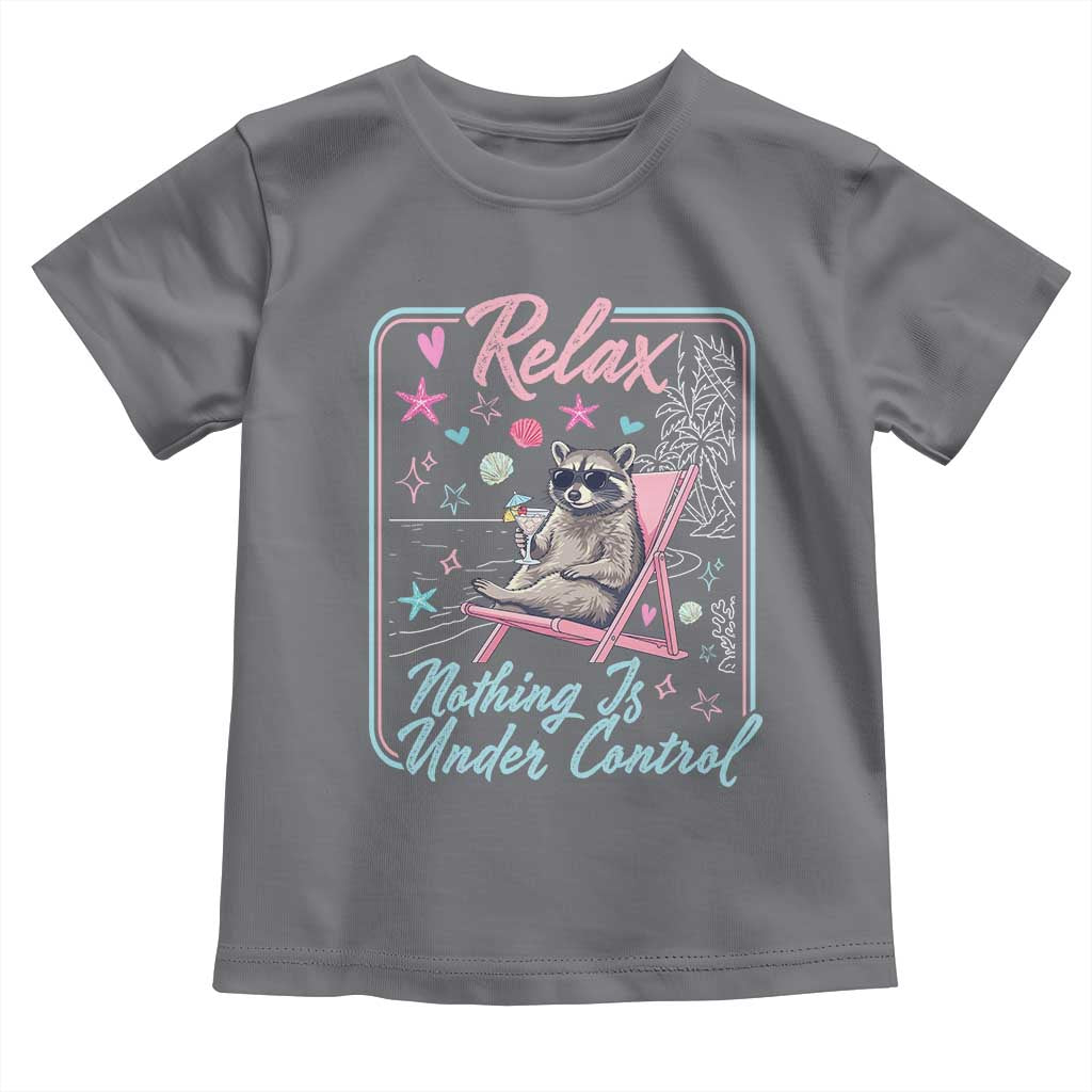 Relax Nothing Is Under Control Toddler T Shirt Chill Raccoon Beach Vacation Gift TS14 Charcoal Print Your Wear