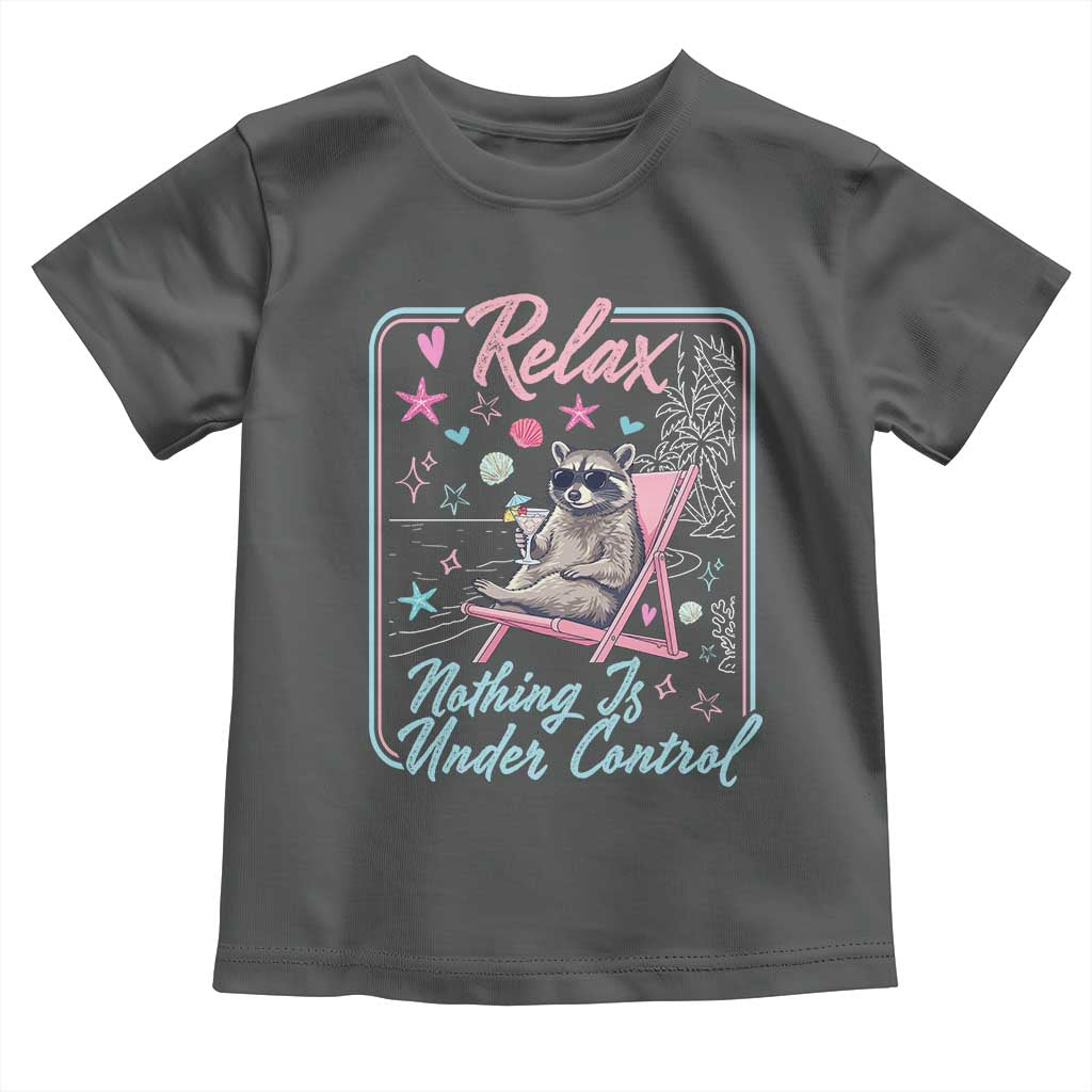 Relax Nothing Is Under Control Toddler T Shirt Chill Raccoon Beach Vacation Gift TS14 Dark Heather Print Your Wear