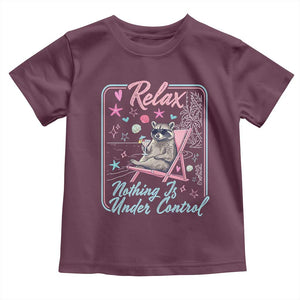 Relax Nothing Is Under Control Toddler T Shirt Chill Raccoon Beach Vacation Gift TS14 Maroon Print Your Wear