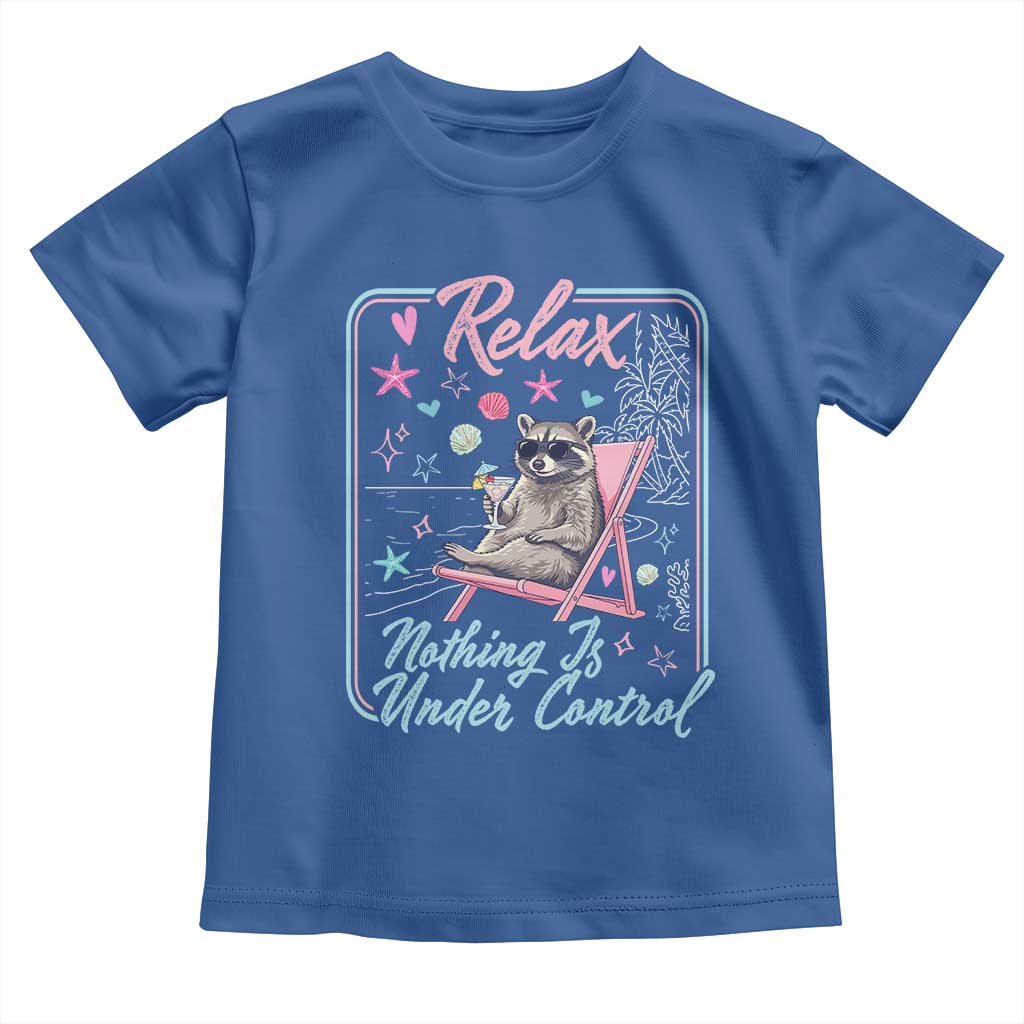 Relax Nothing Is Under Control Toddler T Shirt Chill Raccoon Beach Vacation Gift TS14 Royal Blue Print Your Wear