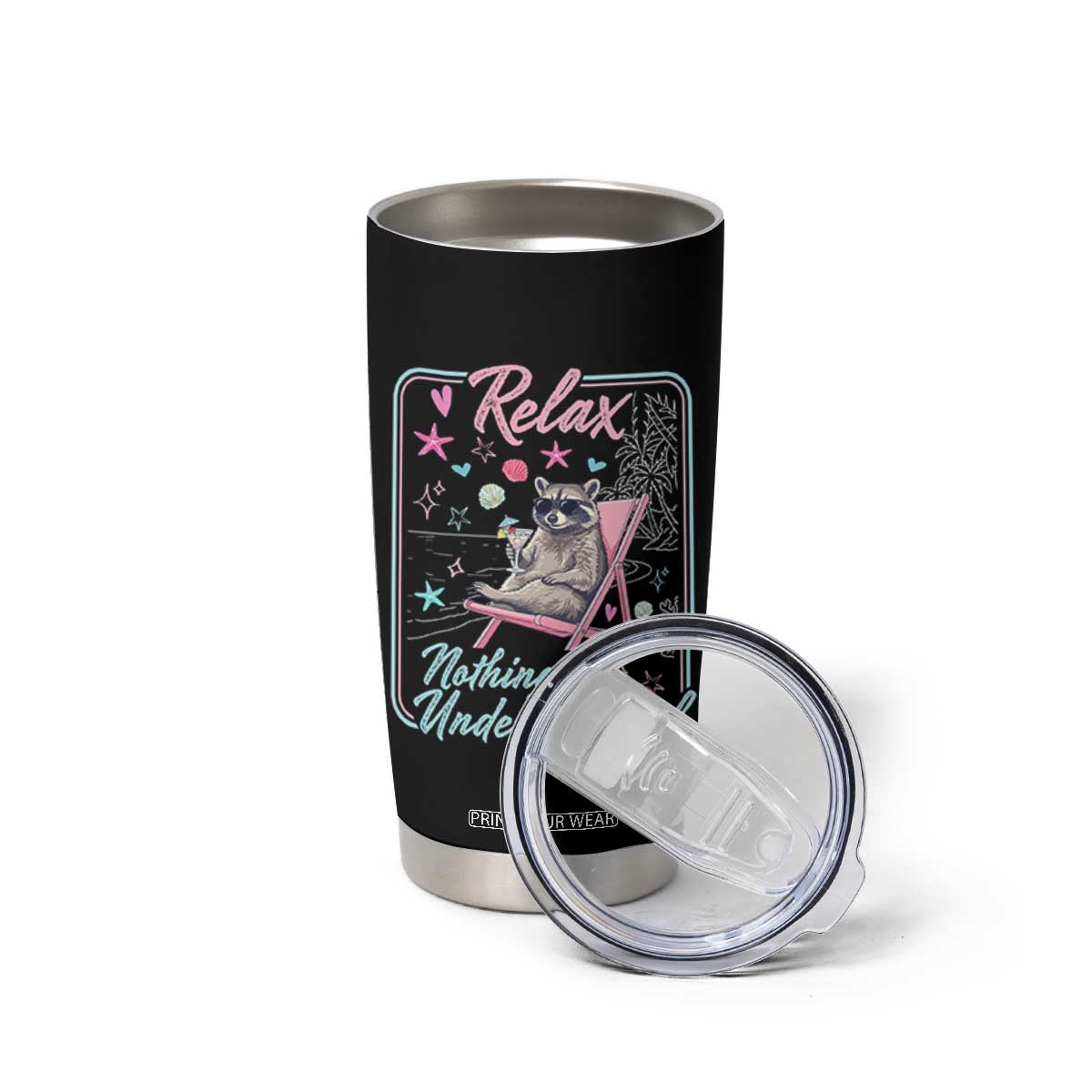 Relax Nothing Is Under Control Tumbler Cup Chill Raccoon Beach Vacation Gift TS14 Print Your Wear