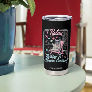 Relax Nothing Is Under Control Tumbler Cup Chill Raccoon Beach Vacation Gift TS14 Print Your Wear