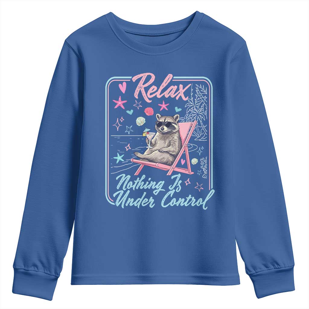 Relax Nothing Is Under Control Youth Sweatshirt Chill Raccoon Beach Vacation Gift TS14 Royal Blue Print Your Wear